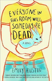 Everyone in this Room Will Someday Be Dead by Emily Austin cover photo